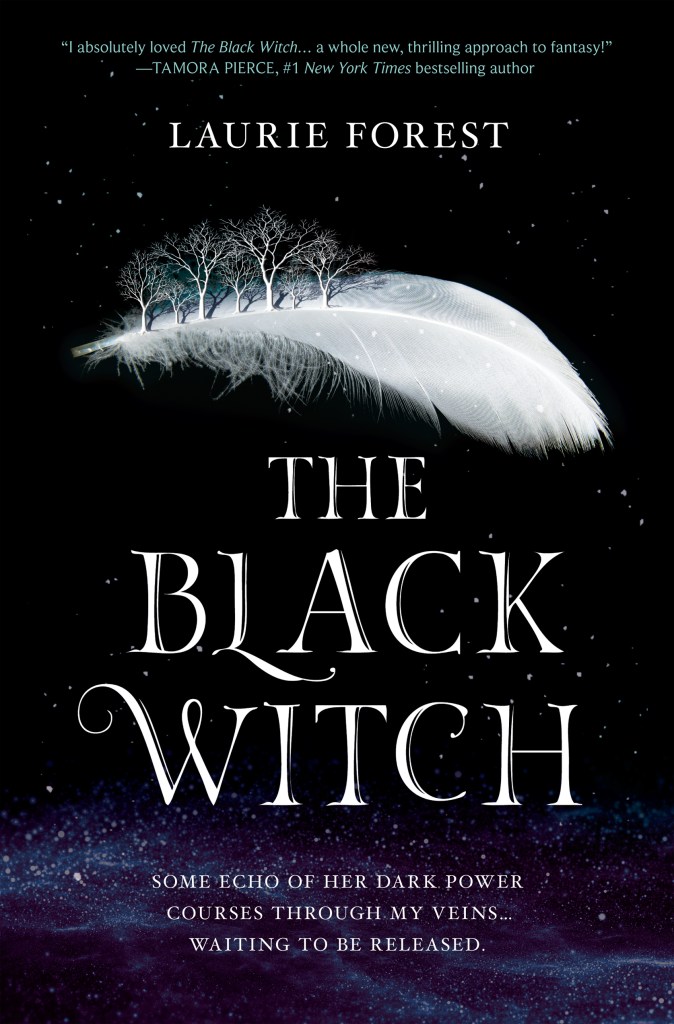 Book cover of 'The Black Witch' by Laurie Forest featuring a large white feather and trees with a starry background. Includes a quote by Tamora Pierce praising the book.